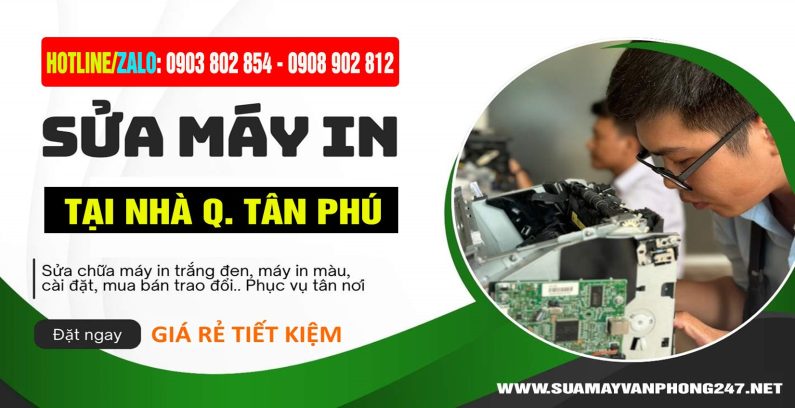 Dịch vụ sửa máy in tại nhà Quận Tân Phú uy tín, giá rẻ - Bảo hành chu đáo
